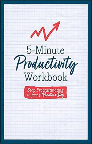 5-Minute Productivity Workbook - Stop Procrastinating in Just 5 Minutes a Day